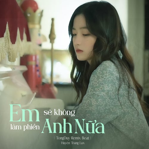 Em Sẽ Không Làm Phiền Anh Nữa (Beat) (TongDuy Remix)