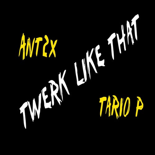 Twerk Like That (feat. tariop)