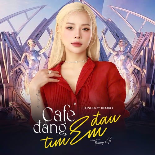 Cà Phê Đắng Tim Em Đau (TongDuy Remix)