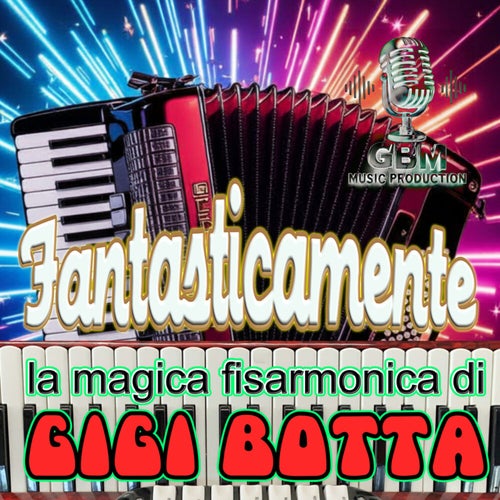 Fantasticamente la magica fisarmonica di Gigi Botta