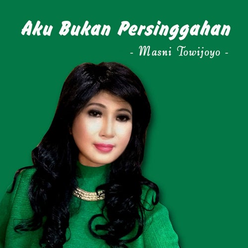 Aku Bukan Persinggahan