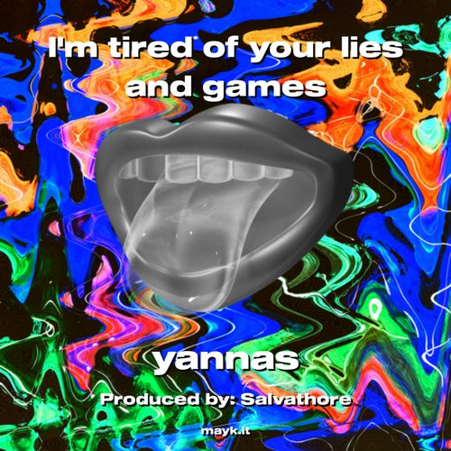 Im tired of your lies and games