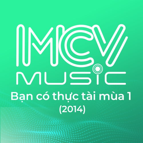 BẠN CÓ THỰC TÀI MÙA 1 (2014), VOL 1