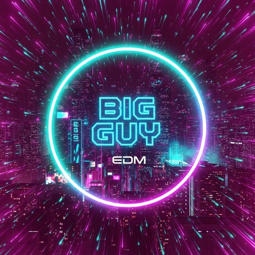 Big Guy - EDM (EDM)