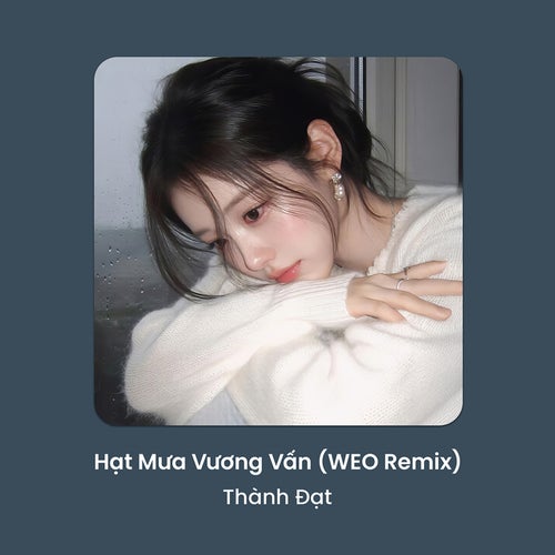 Hạt Mưa Vương Vấn (WEO Remix)