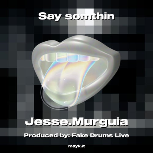 Say somthin