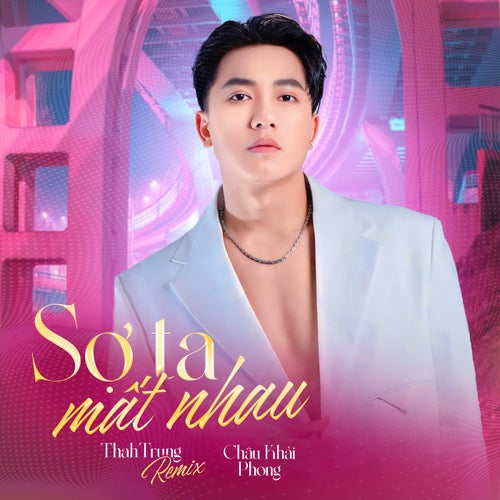 Sợ Ta Mất Nhau (ThahTrung Remix)