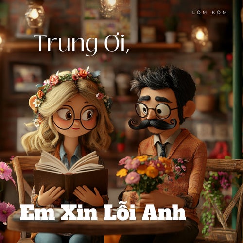 Trung Ơi, Em Xin Lỗi Anh