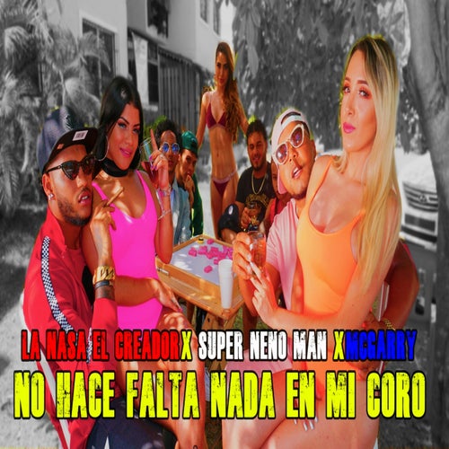 No Hace Falta Nada en Mi Coro (feat. Super Neno Man, McGarry)