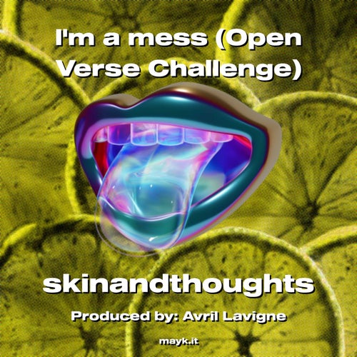Im a mess (Open Verse Challenge)