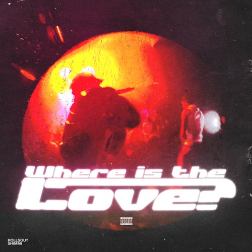 WHERE IS THE LOVE?