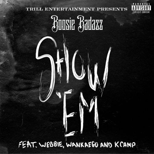 Show 'Em (feat. Webbie, Wankaego & K Camp)