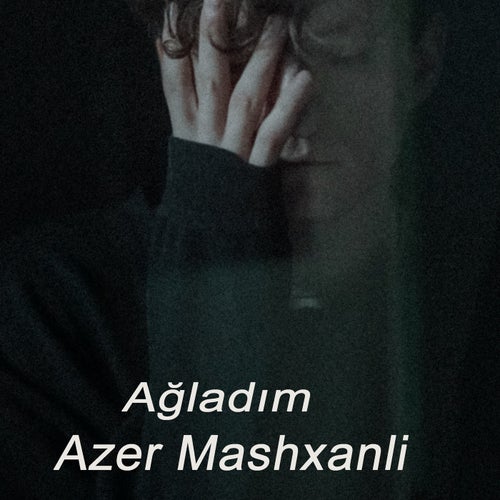 Ağladım