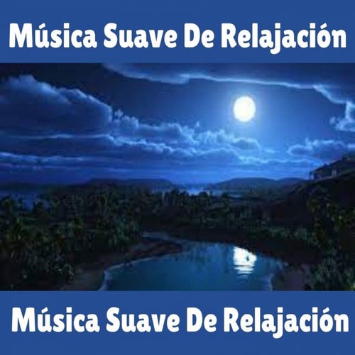 Musica Suave de Relajacion