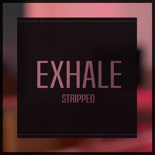 Exhale (Stripped)