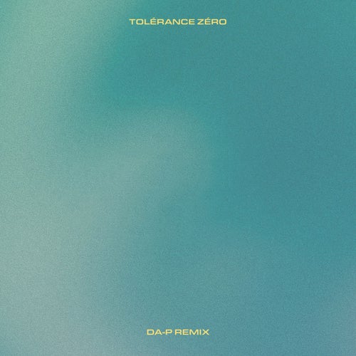Tolérance zéro (Da-P Remix)