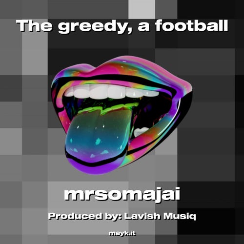 The greedy  a football