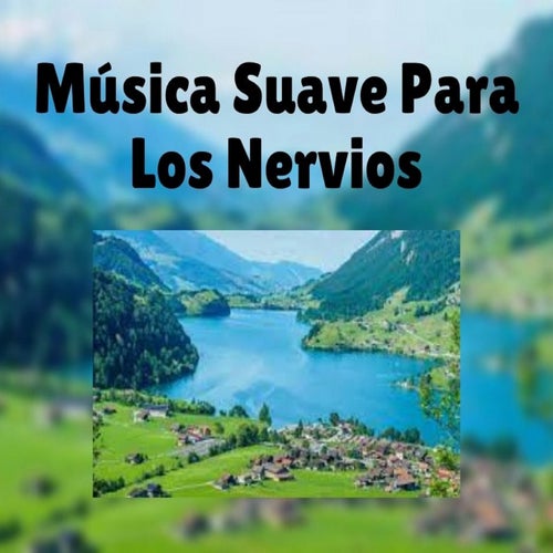 Musica Suave Para Los Nervios