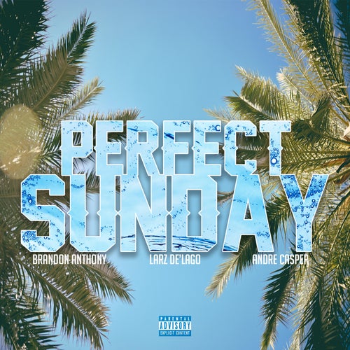 Perfect Sunday (feat. Larz De'lago & Andre Casper