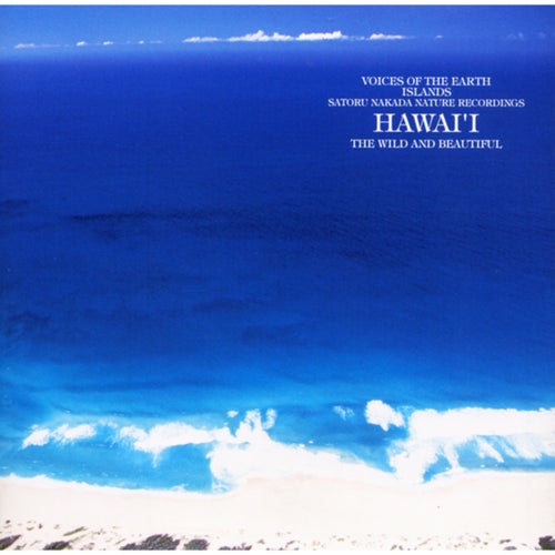 Voices Of The Earth Islands Nature Recordings The Wild And Beautiful Hawai'i