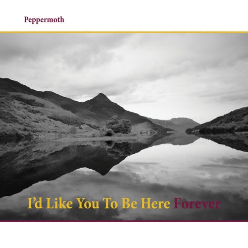 I'd like you to be here for ever