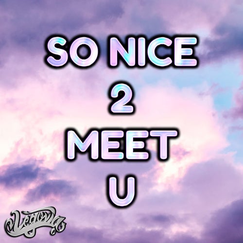 So Nice 2 Meet U