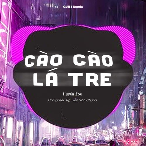 Cào Cào Lá Tre (QUIEZ Remix)
