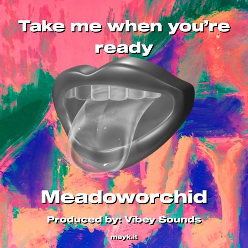 Take me when you’re ready