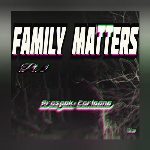 Family Matters (Pt 3)