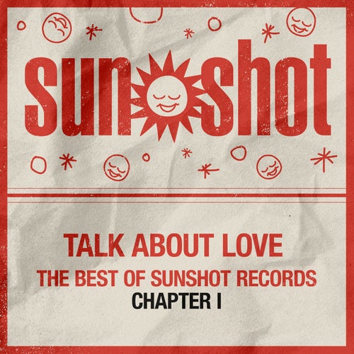 Talk About Love - The Best of Sunshot Records Chapter I