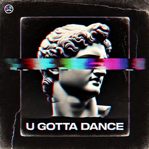 U Gotta Dance (Charmendo Remix)