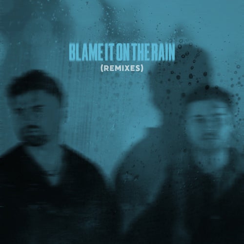 Blame It On The Rain (Remixes)