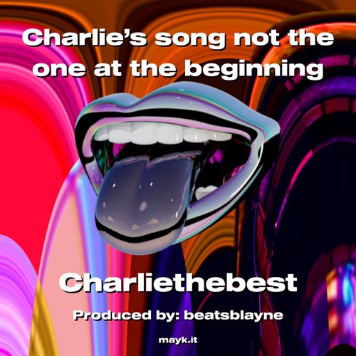 Charlie’s song not the one at the beginning