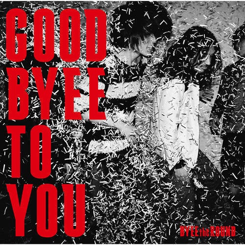 Good Byee to You