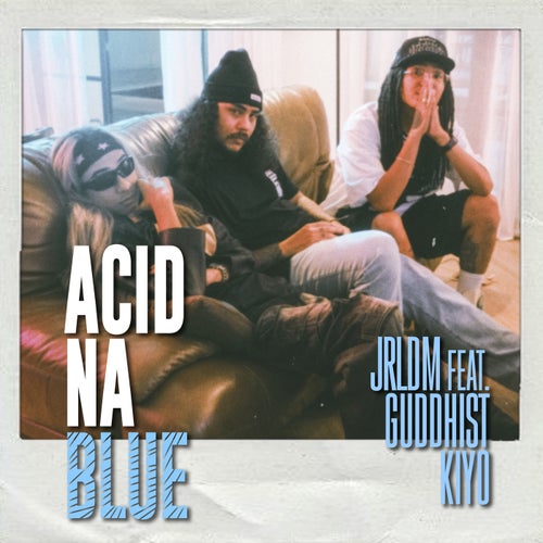 Acid Na Blue (feat. Guddhist and Kiyo)