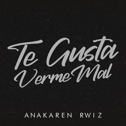 Te Gusta Verme Mal