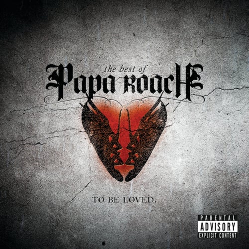 To Be Loved: The Best Of Papa Roach (Explicit Version)