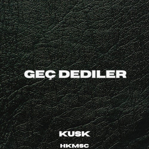 Geç Dediler
