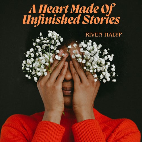 A Heart Made Of Unfinished Stories
