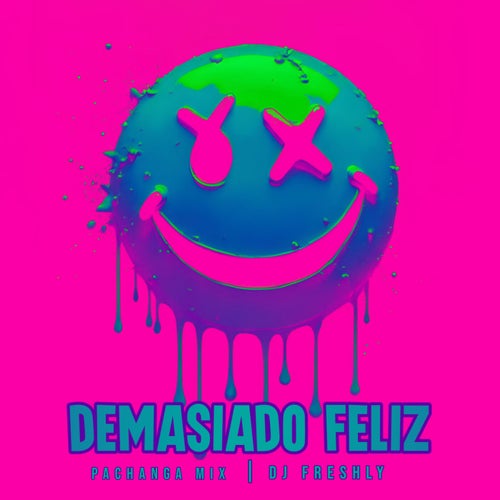 Demasiado Feliz (Pachanga Mix)