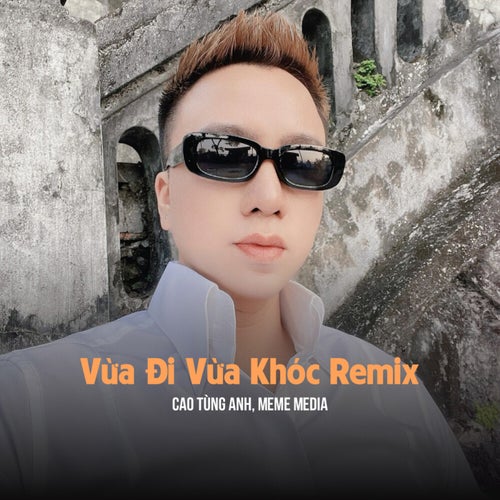 Vừa Đi Vừa Khóc (Remix)