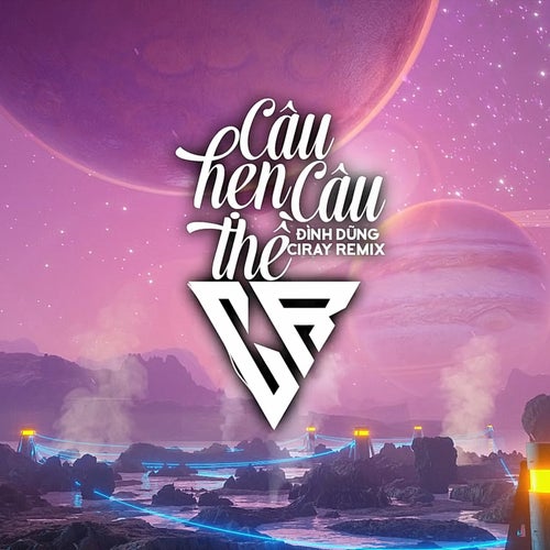 Câu Hẹn Câu Thề (Ciray Remix)