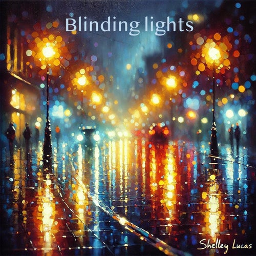 Blinding lights (Shelley Lucas Remaster)