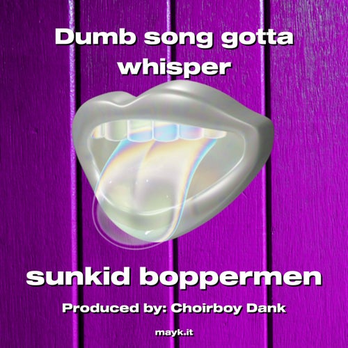 Dumb song gotta whisper