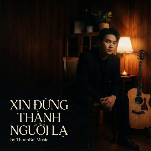 Xin Đừng Thành Người Lạ