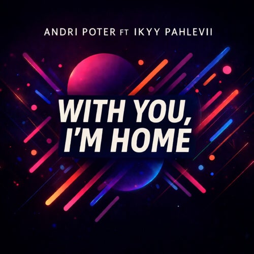 With You, I'm Home