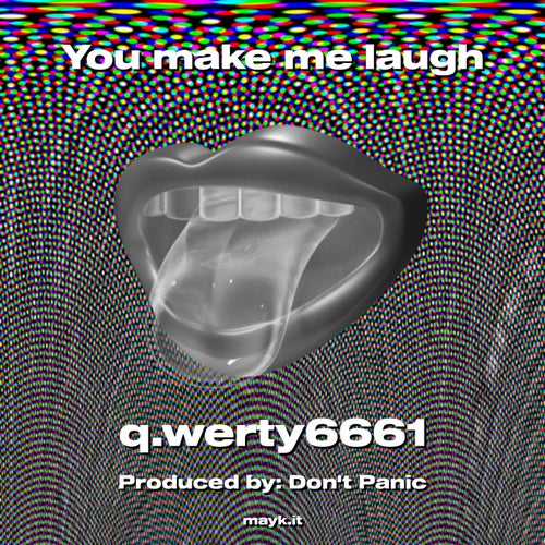 You make me laugh