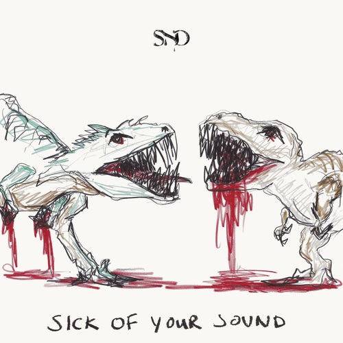 Sick of Your Sound