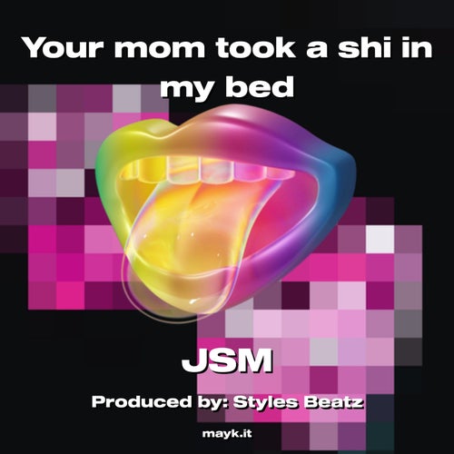 Your mom took a s*** in my bed