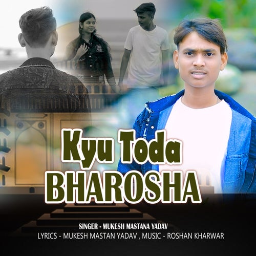 Kyu Toda Bharosha